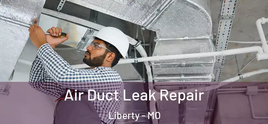  Air Duct Leak Repair Liberty - MO