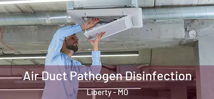  Air Duct Pathogen Disinfection Liberty - MO