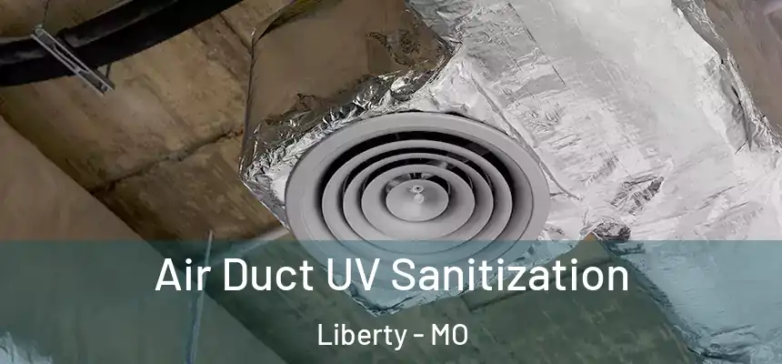  Air Duct UV Sanitization Liberty - MO