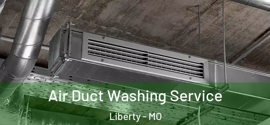  Air Duct Washing Service Liberty - MO