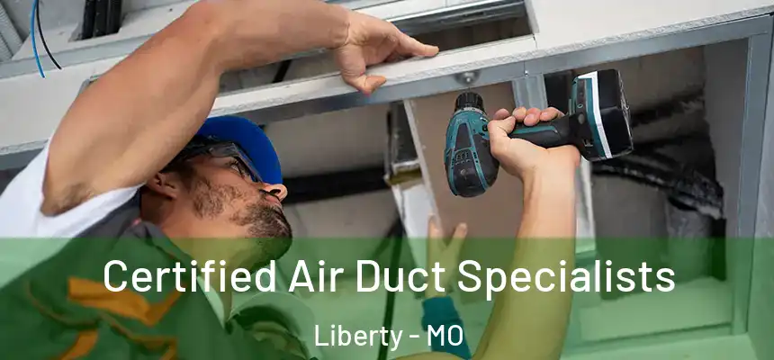  Certified Air Duct Specialists Liberty - MO