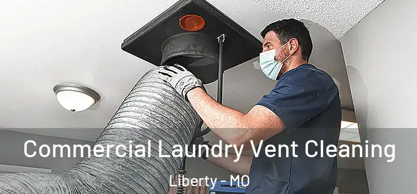  Commercial Laundry Vent Cleaning Liberty - MO