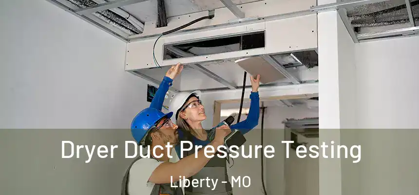  Dryer Duct Pressure Testing Liberty - MO