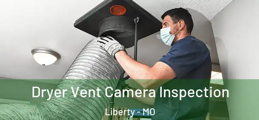  Dryer Vent Camera Inspection Liberty - MO
