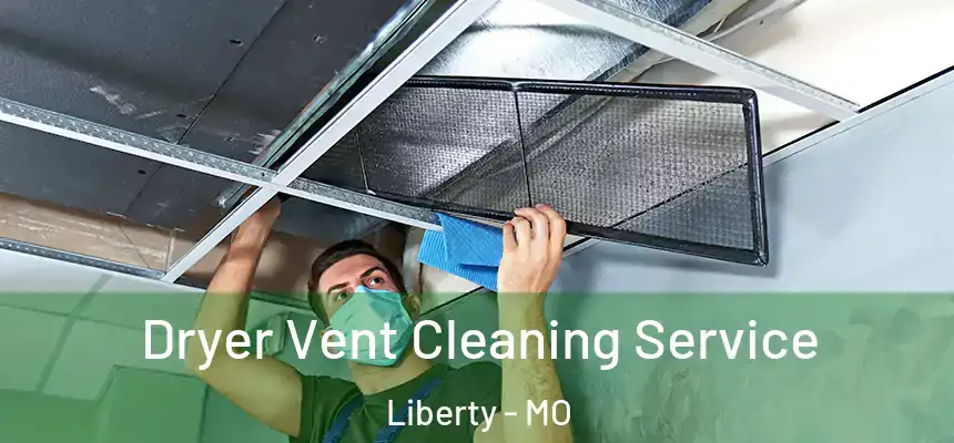  Dryer Vent Cleaning Service Liberty - MO