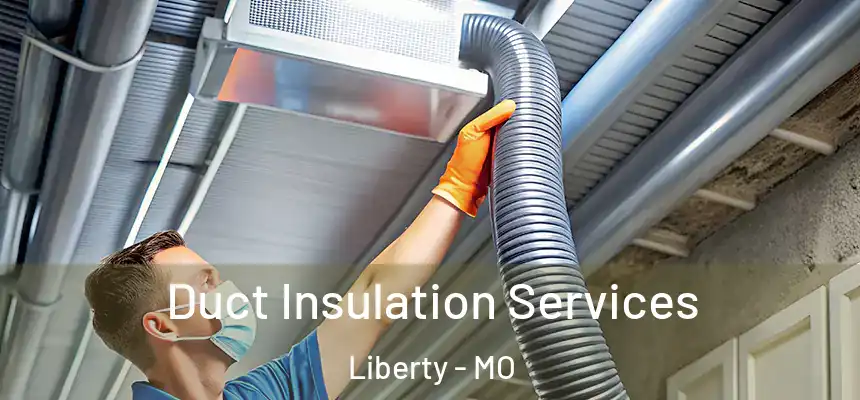  Duct Insulation Services Liberty - MO