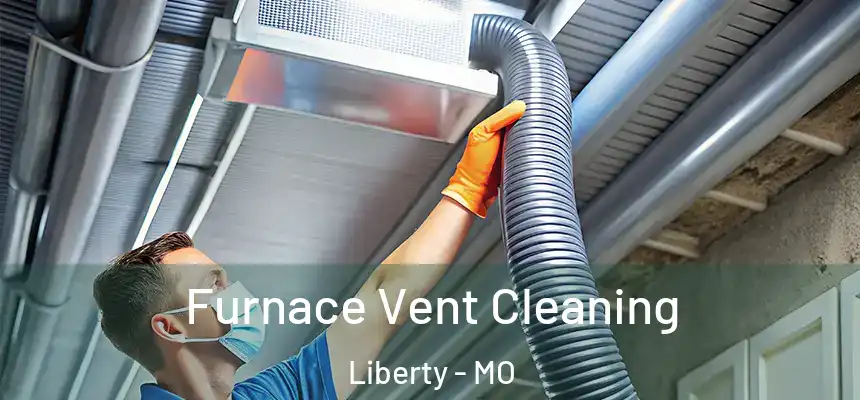  Furnace Vent Cleaning Liberty - MO