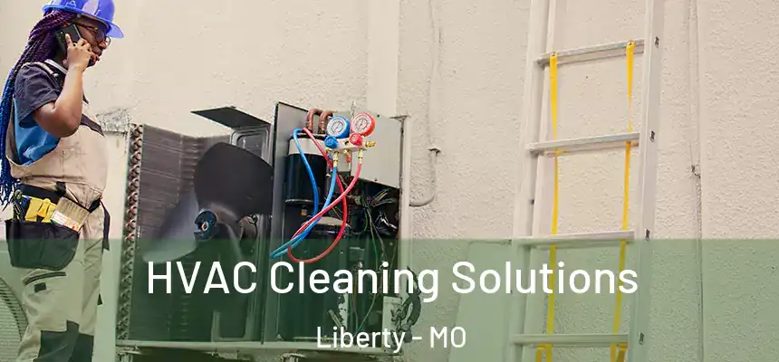  HVAC Cleaning Solutions Liberty - MO