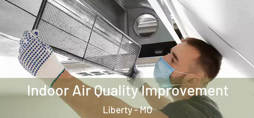  Indoor Air Quality Improvement Liberty - MO