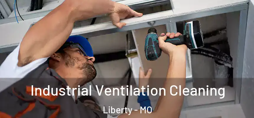  Industrial Ventilation Cleaning Liberty - MO