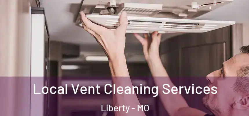  Local Vent Cleaning Services Liberty - MO