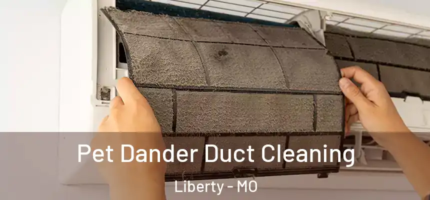  Pet Dander Duct Cleaning Liberty - MO