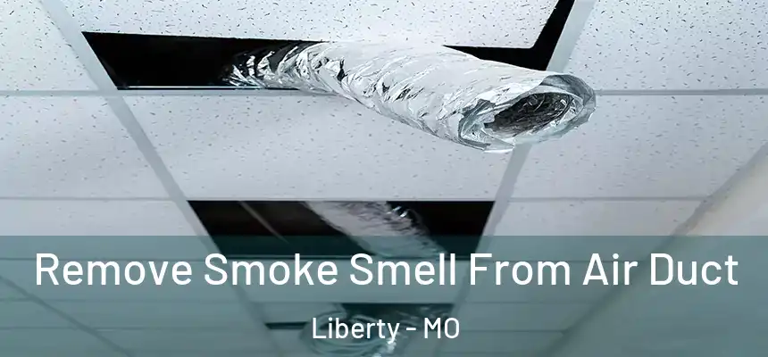  Remove Smoke Smell From Air Duct Liberty - MO